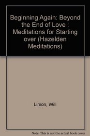 Beginning Again: Beyond the End of Love : Meditations for Starting over (Hazelden Meditations)
