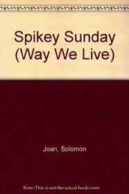 Spikey Sunday (Way We Live)