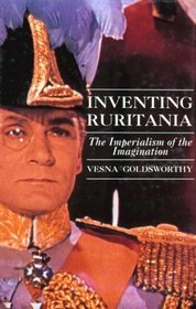 Inventing Ruritania : The Imperialism of the Imagination