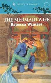 The Mermaid Wife (Harlequin Romance, No 3312)