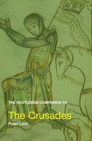The Routledge Companion to the Crusades (Routledge Companions to History)
