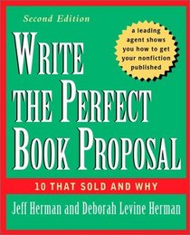 Write the Perfect Book Proposal: 10 That Sold and Why, 2nd Edition