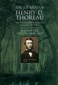 The Journal of Henry D. Thoreau: In Fourteen Volumes Bound As Two : Vols. I-VII (1837-October, 1855) (1837-1855 Bound in 1 Volume)