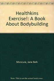Healthkins Exercise!: A Book About Bodybuilding