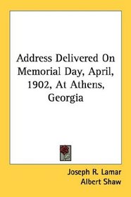 Address Delivered On Memorial Day, April, 1902, At Athens, Georgia