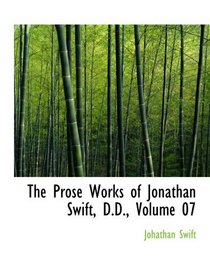 The Prose Works of Jonathan Swift, D.D., Volume 07: Historical and Political Tracts-Irish