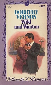 Wild and Wanton (Silhouette Romance, No 312)