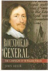 Roundhead General: The Campaigns of Sir William Waller