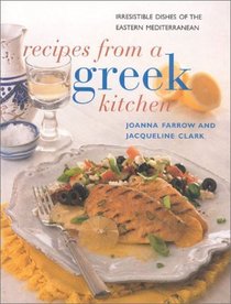 Recipes from a Greek Kitchen : Irresistible Dishes of the Eastern Mediterranean (Contemporary Kitchen)