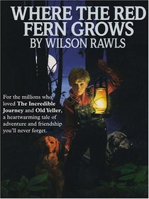 Where The Red Fern Grows: The Story of Two Dogs and A Boy