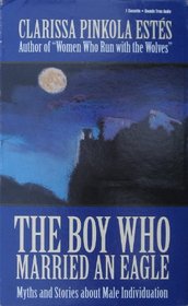 The Boy Who Married an Eagle: Myths and Stories About Male Individuation (Audio Cassette) (Unabridged)