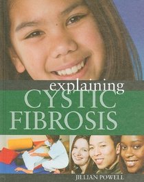 Explaining Cystic Fibrosis (Explaining.)