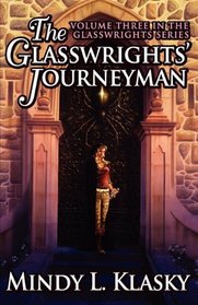 The Glasswrights' Journeyman (Volume Three in the Glasswrights Series)