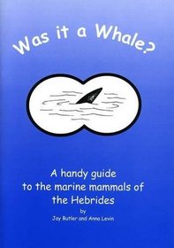 Was it a Whale?: a Handy Guide to the Marine Animals of the Hebrides