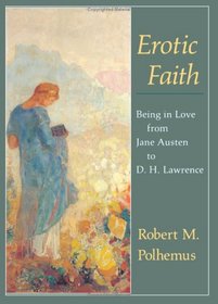 Erotic Faith : Being in Love from Jane Austen to D. H. Lawrence