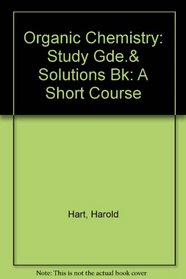 Study Guide and Solutions Book Organic Chemistry: A Short Course