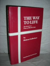 The Way to Life: Sermons in a Time of World Crisis