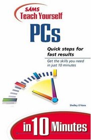 Sams Teach Yourself PCs in 10 Minutes (Sams Teach Yourself)