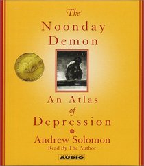 The Noonday Demon : An Atlas Of Depression