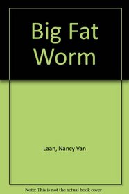 Big Fat Worm