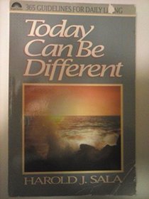 Today Can Be Different: 365 Guidelines for Daily Living