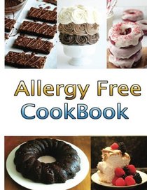 Allergy Free Cookbook: Allergy Free Cooking (Complete Allergy-Free Comfort Foods Cookbook)