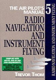 Radio Navigation and Instrument Flying: Air Pilot's Manual (Air Pilot's Manual Series) (v. 5)