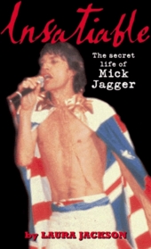 Insatiable: The Secret Life of Mick Jagger