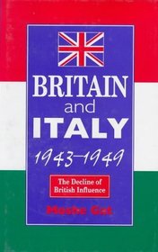Britain and Italy 1943-1949: The Decline of British Influence