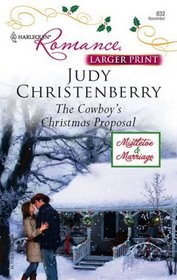 The Cowboy's Christmas Proposal (Mistletoe & Marriage, Bk 1) (Harlequin Romance, No 3986) (Larger Print)