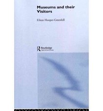 Museums and Their Visitors (Heritage: Care-Preservation-Management)