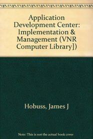 Application Development Center: Implementation and Management (VNR Computer Library])