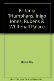 Walter Neurath memorial Lecture 1980. Britannia Triumphans. Inigo Jones, Rubens and Whitehall Palace