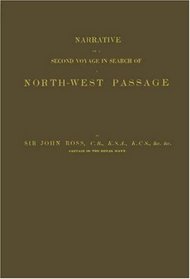 Narrative of a Second Voyage in Search of a North-west Passage: and of a Residence in the Arctic Regions during the Years 1829, 1830, 1831, 1833; Vol. 1
