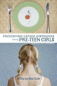 Preventing Eating Disorders among Pre-Teen Girls : A Step-by-Step Guide