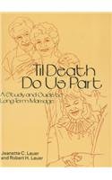 Til Death Do Us Part: A Study and Guide to Long-Term Marriage