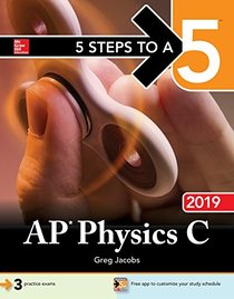 5 Steps to a 5: AP Physics C 2019 (5 Steps to A 5 on the Advanced Placement Examinations)