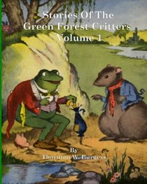 Stories Of The Green Forest Critters: Volume 1