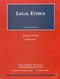 Legal Ethics - Teacher's Manual (For Professor's Use Only) (University Casebook Seies)
