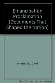 The Emancipation Proclamation (Documents That Shaped the Nation)