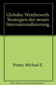 Globaler Wettbewerb. Strategien der neuen Internationalisierung.