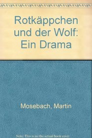 Rotkappchen und der Wolf: Ein Drama (German Edition)