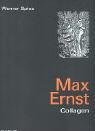Max Ernst - Collagen. Inventar und Widerspruch