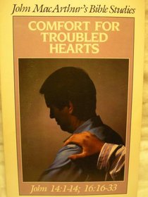 Comfort for Troubled Hearts (John MacArthur's Bible Studies)