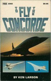 To Fly the Concorde (Modern Aviation Series)