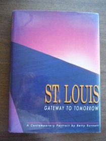 St. Louis: Gateway to Tomorrow : A Contemporary Portrait