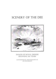 The Scenery of the Dee: Images of Royal Deeside Spanning 150 Years