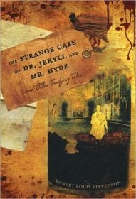The Strange Case of Dr. Jekyll and Mr. Hyde, and Other Terrifying Tales