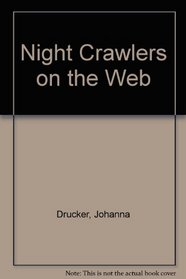 Johanna Drucker:Night Crawlers On The Web