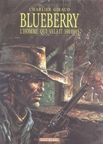Blueberry, tome 14 : L'Homme qui valait 500.000 dollars